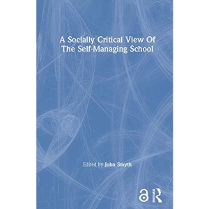 A Socially Critical View Of The Self-Managing School