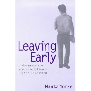 Leaving Early: Undergraduate Non-completion in Higher Education (Managing Colleges Effectively)