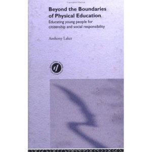 Beyond the Boundaries of Physical Education: Educating Young People for Citizenship and Social Responsibility