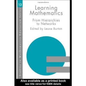 Learning Mathematics: From Hierarchies to Networks (Studies in mathematics education)