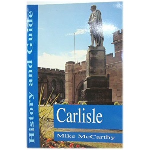 Carlisle: History and Guide