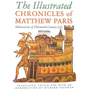 The Illustrated Chronicles of Matthew Paris: Observations of Thirteenth-century Life