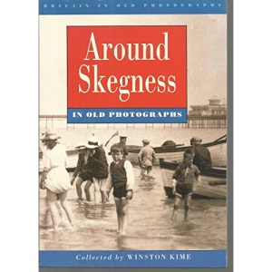 Around Skegness in Old Photographs (Britain in Old Photographs)