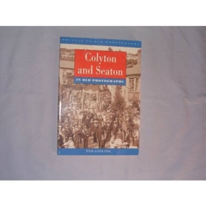 Colyton and Seaton in Old Photographs (Britain in Old Photographs)