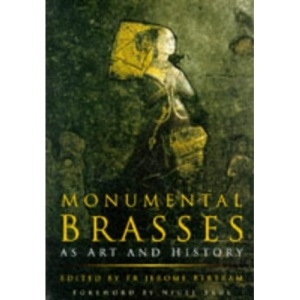 Monumental Brasses as Art and History (Art/architecture)