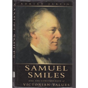 Samuel Smiles and the Construction of Victorian Values