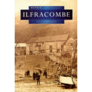 Ilfracombe in Old Photographs (Britain in Old Photographs)
