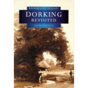 Dorking Revisited (Britain in Old Photographs)