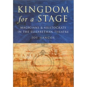 Kingdom for a Stage: Magicians and Aristocrats in the Elizabethan Theatre