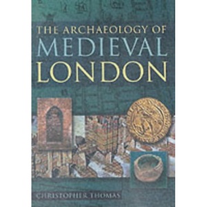 The Archaeology of Medieval London