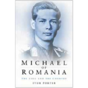 Michael of Romania: The King and the Country