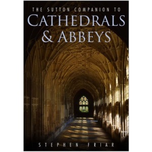 The Sutton Companion to Cathedrals and Abbeys