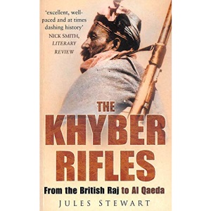The Khyber Rifles: From the British Raj to Al Qaeda