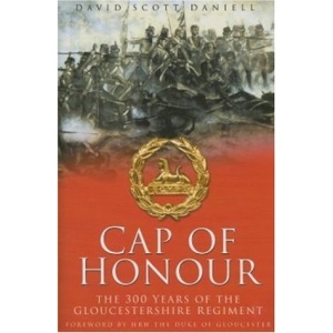 Cap of Honour: 300 Years of the Gloucestershire Regiment