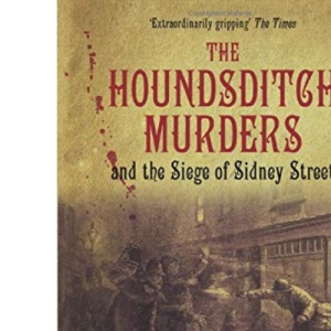 The Houndsditch Murders and the Siege of Sidney Street