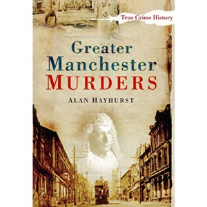 Greater Manchester Murders (Sutton True Crime History)