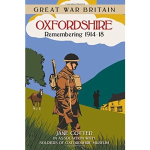 Great War Britain Oxfordshire: Remembering 1914-18