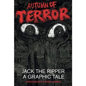 Autumn of Terror: Jack The Ripper - A Graphic Tale
