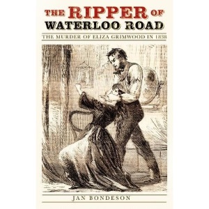The Ripper of Waterloo Road: The Murder of Eliza Grimwood in 1838