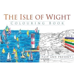 The Isle of Wight Colouring Book: Past and Present (Past & Present Colouring Books)
