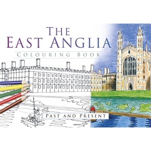 The East Anglia Colouring Book: Past and Present