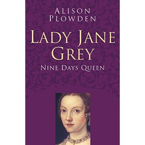 Lady Jane Grey: Nine days queen (Classic Histories Series)