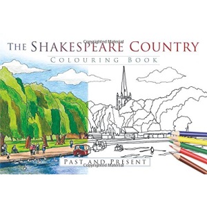 The Shakespeare Country Colouring Book: Past & Present (Past & Present Colouring Books)