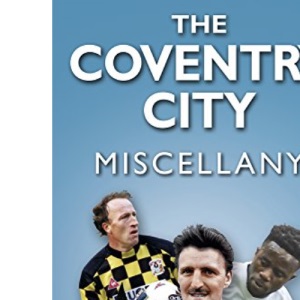 The Coventry City Miscellany