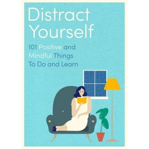 Distract Yourself: 101 positive and mindful things to do or learn