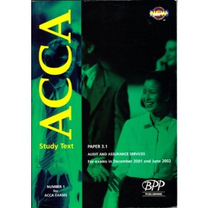 Acca Part 3 - 3.1: Audit and Assurance Services: Study Text (2001): Exam Dates - 12-01: Study Text (2001) (ACCA Study Text)