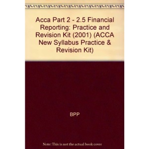 Acca Part 2 - 2.5 Financial Reporting: Practice and Revision Kit (2001) (ACCA New Syllabus Practice & Revision Kit)