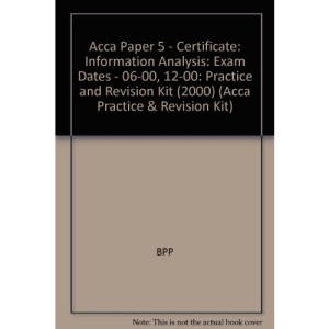 Acca Paper 5 - Certificate: Information Analysis: Exam Dates - 06-00, 12-00: Practice and Revision Kit (2000) (Acca Practice & Revision Kit)