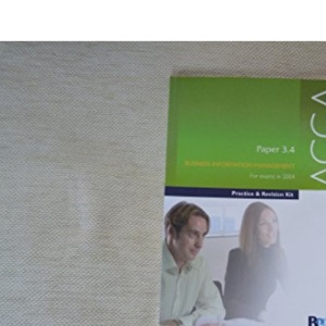 ACCA Paper 3.4 Business Information Management 2004: Practice and Revision Kit (Acca Revision Kits)