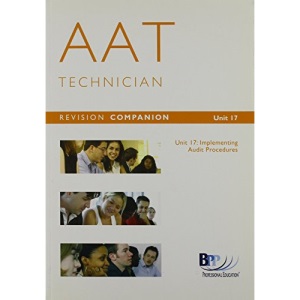 AAT Technician 2004: Revision Companion Unit 17 - Assessment Kit