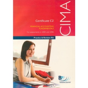 CIMA C2 Financial Accounting Fundamentals 2005: Revision Kit (Cima Practice & Revision Kit)
