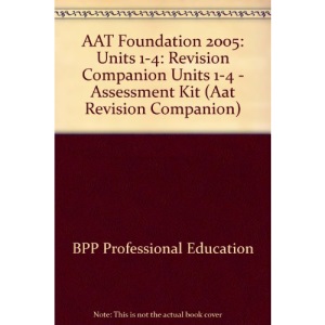 AAT Foundation 2005: Revision Companion Units 1-4 - Assessment Kit (Aat Revision Companion)