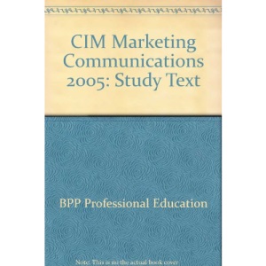 CIM Marketing Communications 2005: Study Text