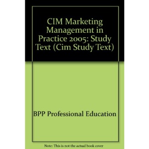 CIM Marketing Management in Practice 2005: Study Text (Cim Study Text)