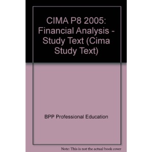 CIMA P8 2005: Financial Analysis - Study Text (Cima Study Text)
