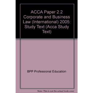 ACCA Paper 2.2 Corporate and Business Law (International) 2005: Study Text (Acca Study Text)