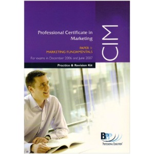 CIM Marketing Fundamentals: Paper 1: Practice and Revision Kit (Practice & Revision Kit)