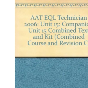 AAT EQL Technician: Unit 15: Companion Unit 15 Combined Text and Kit (Combined Course and Revision C)
