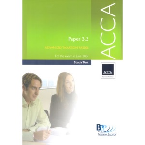 ACCA Paper 3.2 Advanced Taxation FA 2006 2006 (Study Text)