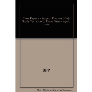 Cima Paper 4 - Stage 2: Finance (Ifin): Study Text (2000): Exam Dates - 05-01, 11-01