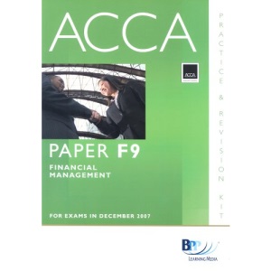 ACCA (New Syllabus) - F9 Financial Management: Practice and Revision Kit