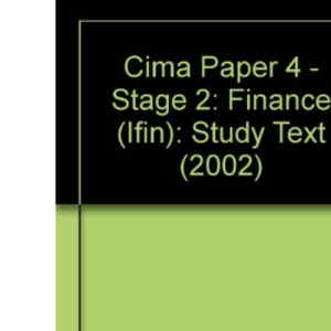 Cima Paper 4 - Stage 2: Finance (Ifin): Study Text (2002) (CIMA S.)