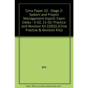 Cima Paper 10 - Stage 2: System and Project Management (Ispm): Exam Dates - 5-02, 11-02: Practice and Revision Kit (2002) (Cima Practise & Revision Kits)