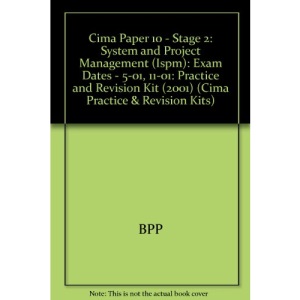 Cima Paper 10 - Stage 2: System and Project Management (Ispm): Practice and Revision Kit (2001): Exam Dates - 5-01, 11-01 (Cima Practice & Revision Kits)
