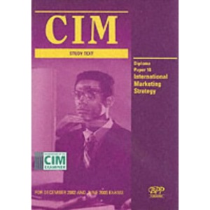 Cim Diploma - Paper 10: International Marketing Strategy: Study Text (2002) (CIM Study Text)