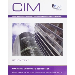 Chartered Institute of Marketing (CIM) - 12 Managing Corporate Reputation: Study Text